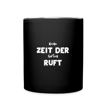 Keine Zeit Der Garten Ruft - Tasse einfarbig - Schwarz - Vorne