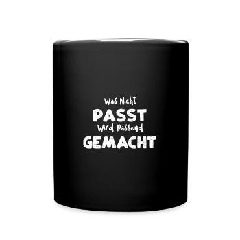 Was Nicht Passt Wird Passend Gem... - Tasse einfarbig - Schwarz - Vorne