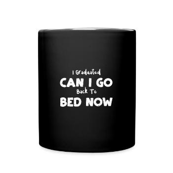 I Graduated Can I Go Back To Bed... - Tasse einfarbig - Schwarz - Vorne