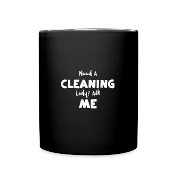 Need A Cleaning Lady? Ask Me - Full Colour Mug - black - Front