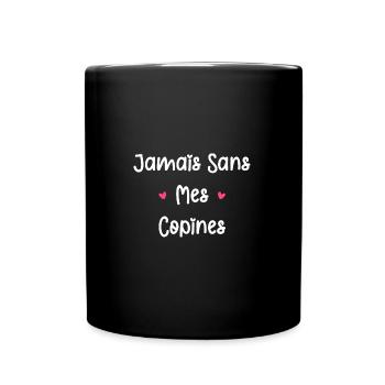 Jamais sans mes copines - Mug uni - noir - Devant