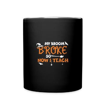My Broom Broke So Now I Teach - Tasse einfarbig - Schwarz - Vorne