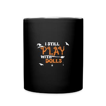 I Still Play With Dolls - Tasse einfarbig - Schwarz - Vorne