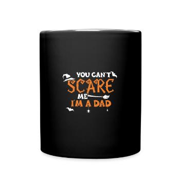 You Can't Scare Me I'm A Dad - Full Colour Mug - black - Front
