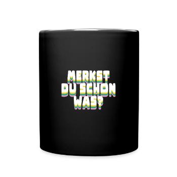 Do you feel anything yet - Merkst du schon was - Tasse einfarbig - Schwarz - Vorne