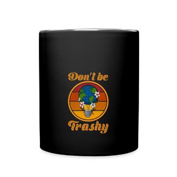 Don't Be Trashy Umweltschutz Globus Erdkugel - Tasse einfarbig - Schwarz - Vorne