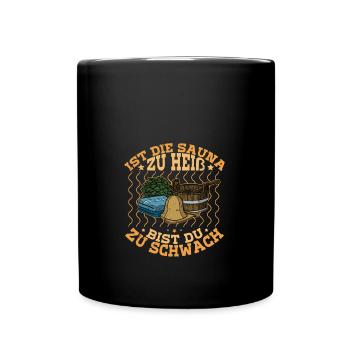 Ist die Sauna zu heiss bist du zu schwach Banja - Tasse einfarbig - Schwarz - Vorne