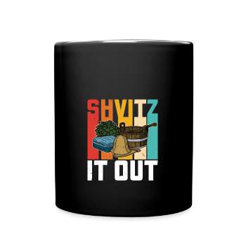 Shvitz it out Sauna Spa Massage Banja Saunameister - Tasse einfarbig - Schwarz - Vorne