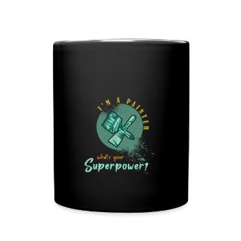 I'm a painter what's your superpower - Tasse einfarbig - Schwarz - Vorne