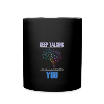 Hör auf zu reden ich stelle dir eine Diagnose - Tasse einfarbig - Schwarz - Vorne