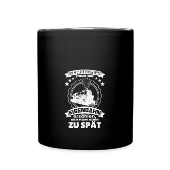 Ich wollte einen witz über die eisenbahn erzählen - Tasse einfarbig - Schwarz - Vorne