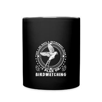 Yep I do have a retirement plant birdwatching - Full Colour Mug - black - Front