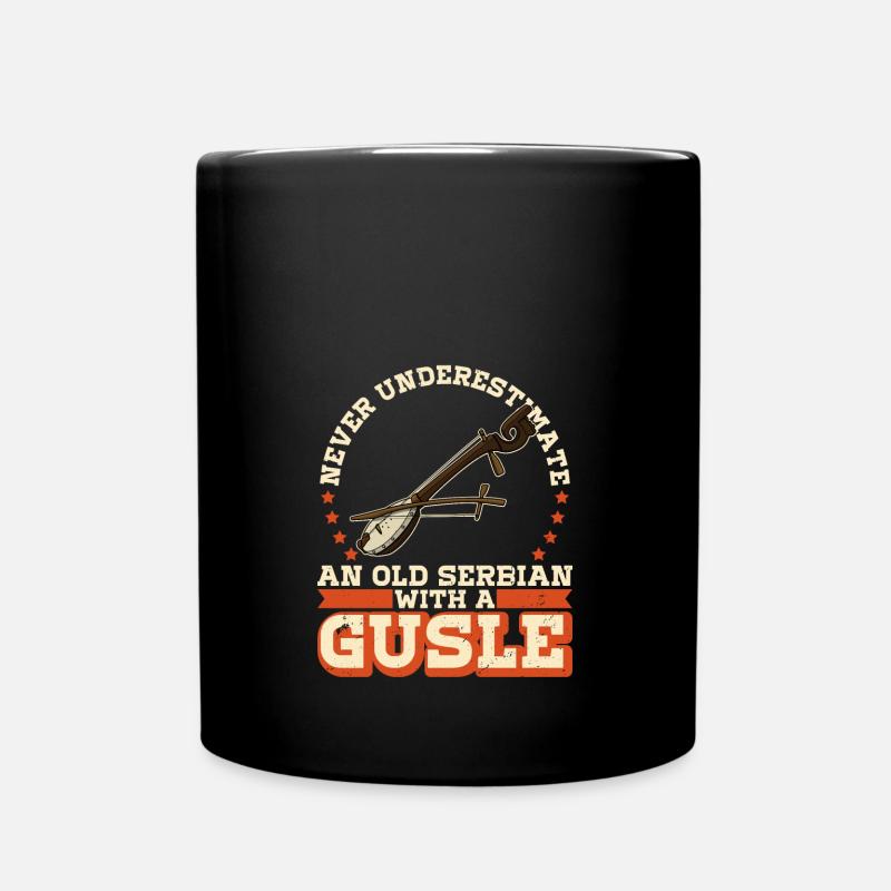 Never underestimate an old serbian with a gusle - Tasse einfarbig - Schwarz