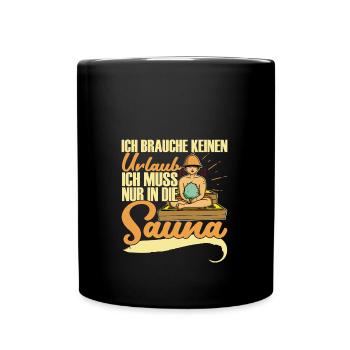 Ich brauche keine Urlaib Spa Sauna Massage - Tasse einfarbig - Schwarz - Vorne