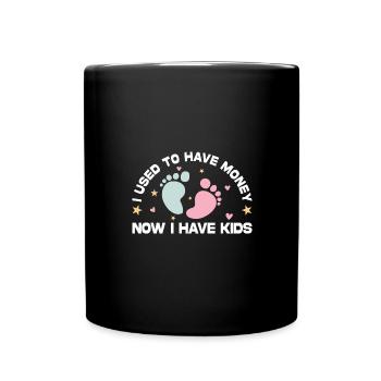 I used to have money Now I have children - Full Colour Mug - black - Front