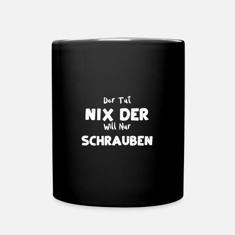 Der Tut Nix Der Will Nur Schrauben - Tasse einfarbig - Schwarz