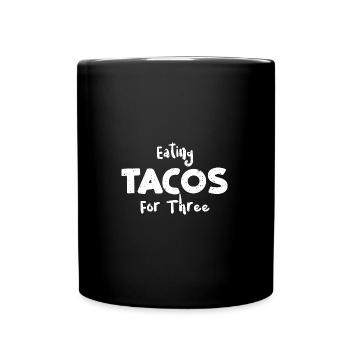 Eating Tacos For Three - Tacos - Tasse einfarbig - Schwarz - Vorne