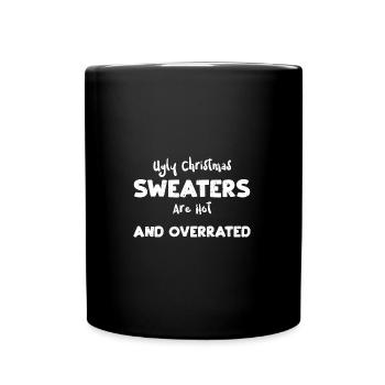 Ugly Christmas Sweaters Are Hot... - Full Colour Mug - black - Front