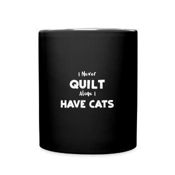 I Never Quilt Alone I Have Cats - Full Colour Mug - black - Front