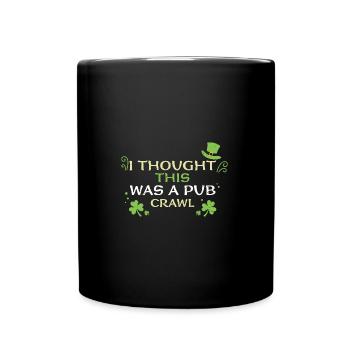 I Thought This Was A Pub Crawl - Full Colour Mug - black - Front