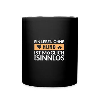 Hund Hunde liebevolle Sprüche Spruch Hundebesitzer - Tasse einfarbig - Schwarz - Vorne