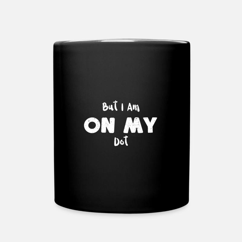 But I Am On My Dot - Music - Tasse einfarbig - Schwarz