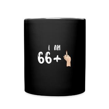 I Am 66 + 1 - 67th Birthday - Tasse einfarbig - Schwarz - Vorne