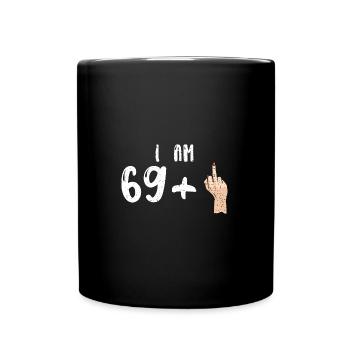I Am 69 + 1 - 70th Birthday - Tasse einfarbig - Schwarz - Vorne