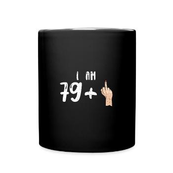 I Am 79 + 1 - 80th Birthday - Tasse einfarbig - Schwarz - Vorne