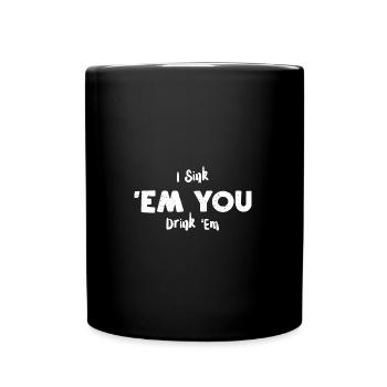 I Sink 'Em You Drink 'Em - Tasse einfarbig - Schwarz - Vorne