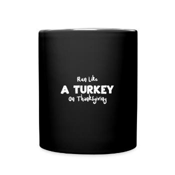 Run Like A Turkey On Thanksgiving - Full Colour Mug - black - Front