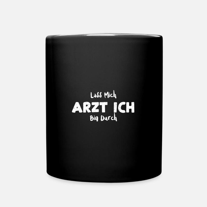 Lass Mich Arzt Ich Bin Durch - Tasse einfarbig - Schwarz