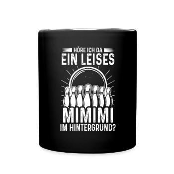 Kegeln Kegelclub Kegel Mimimi Spruch - Tasse einfarbig - Schwarz - Vorne