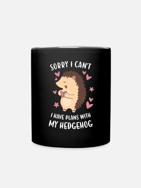 Hedgie Sorry I Can't I Have Plans With My Hedgehog - Tasse einfarbig - Schwarz