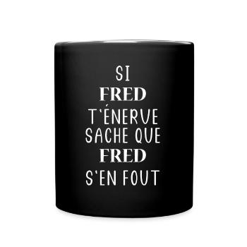 Si t'énerve sache que fred - Mug uni - noir - Devant