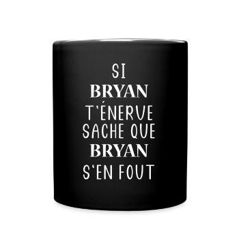 Si t'énerve sache que bryan - Mug uni - noir - Devant