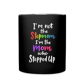 I'm Not The Stepmom, I'm The Stepped Up Cute - Full Colour Mug - black - Front