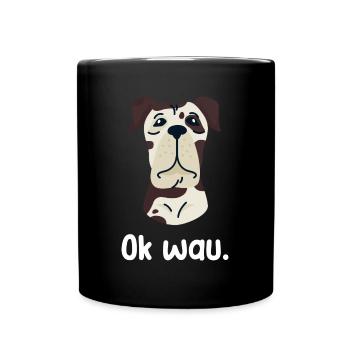 Ok wau mit Great Dane Hundeliebhaber - Tasse einfarbig - Schwarz - Vorne