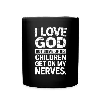 Ich liebe Gott, aber manche seiner Kinder nerven! - Tasse einfarbig - Schwarz - Vorne