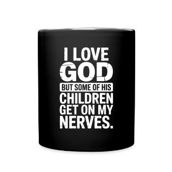 Ich liebe Gott, aber manche seiner Kinder nerven! - Tasse einfarbig - Schwarz - Vorne