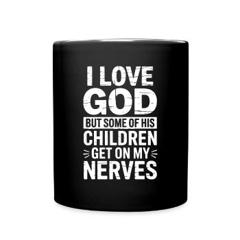 Ich liebe Gott, aber manche seiner Kinder nerven! - Tasse einfarbig - Schwarz - Vorne