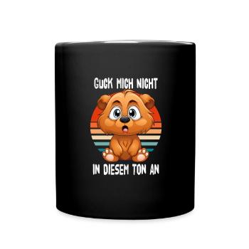 Guck Mich Nicht In Diesem Ton An Bär - Tasse einfarbig - Schwarz - Vorne