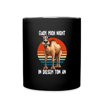 Guck Mich Nicht In Diesem Ton An Kamel - Tasse einfarbig - Schwarz - Vorne