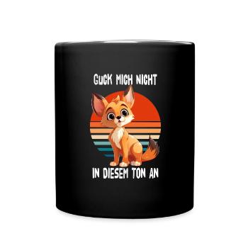 Guck Mich Nicht In Diesem Ton An Fuchs - Tasse einfarbig - Schwarz - Vorne