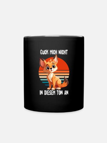 Guck Mich Nicht In Diesem Ton An Fuchs - Tasse einfarbig - Schwarz