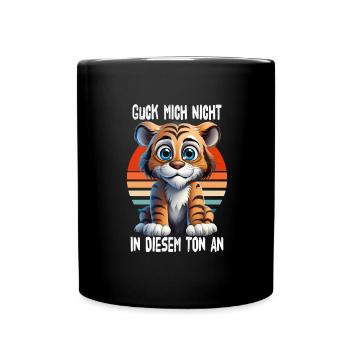 Guck Mich Nicht In Diesem Ton An Tiger - Tasse einfarbig - Schwarz - Vorne