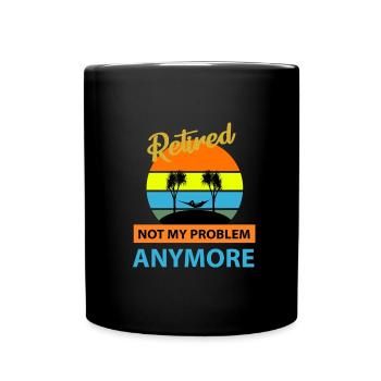 Retired Not My Problem Anymore - Pension - Mug uni - noir - Devant