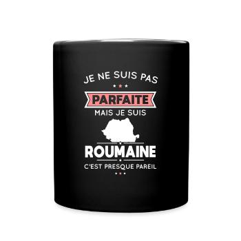 Je ne suis pas parfaite mais je suis Roumaine - Mug uni - noir - Devant