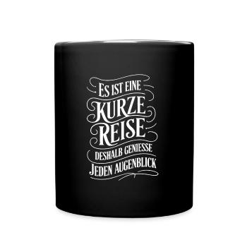 Das Leben ist eine kurze Reise - nutze die Zeit - Tasse einfarbig - Schwarz - Vorne