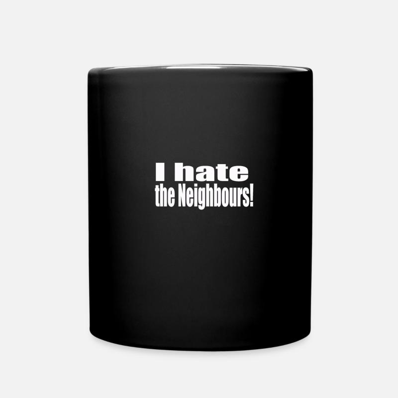 I hate the neighbors - Full Colour Mug - black